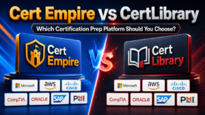 Cert Empire vs CertLibrary: Which Certification Prep Platform Should You Choose?