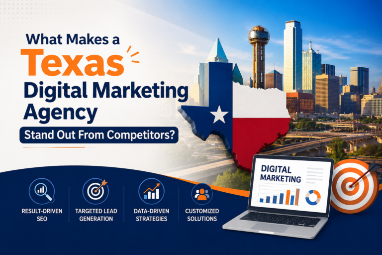 What Makes a Texas Digital Marketing Agency Stand Out From Competitors