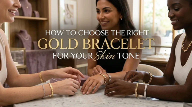 How to Choose the Right Gold Bracelet for Your Skin Tone