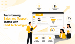 Transforming Sales and Support Teams with CRM Technologies
