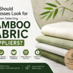 What Should Businesses Look for When Selecting Bamboo Fabric Suppliers