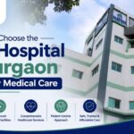 Guide to choosing the Best Hospital in Gurgaon for quality healthcare, expert doctors, modern facilities, and patient care.