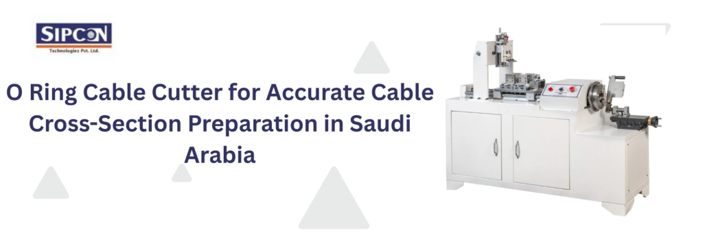 O Ring Cable Cutter for Accurate Cable Cross-Section Preparation in Saudi Arabia
