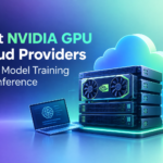 Best NVIDIA GPU Cloud Providers for AI Model Training and Inference