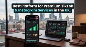 The Best Platform to Get Premium TikTok and Instagram Services in the UK