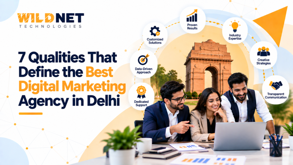 7 Qualities That Define the Best Digital Marketing Agency in Delhi